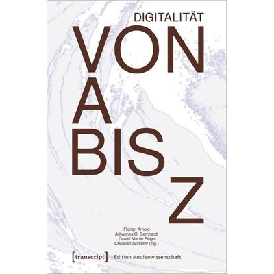 Digitalität von A bis Z, Taschenbuch von , Transcript, 978-3-8376-6765-3