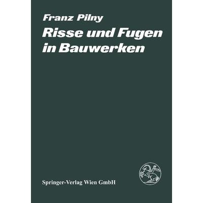 Risse und Fugen in Bauwerken, Taschenbuch von F. Pilny, Springer Wien, 978-3-7091-2296-9
