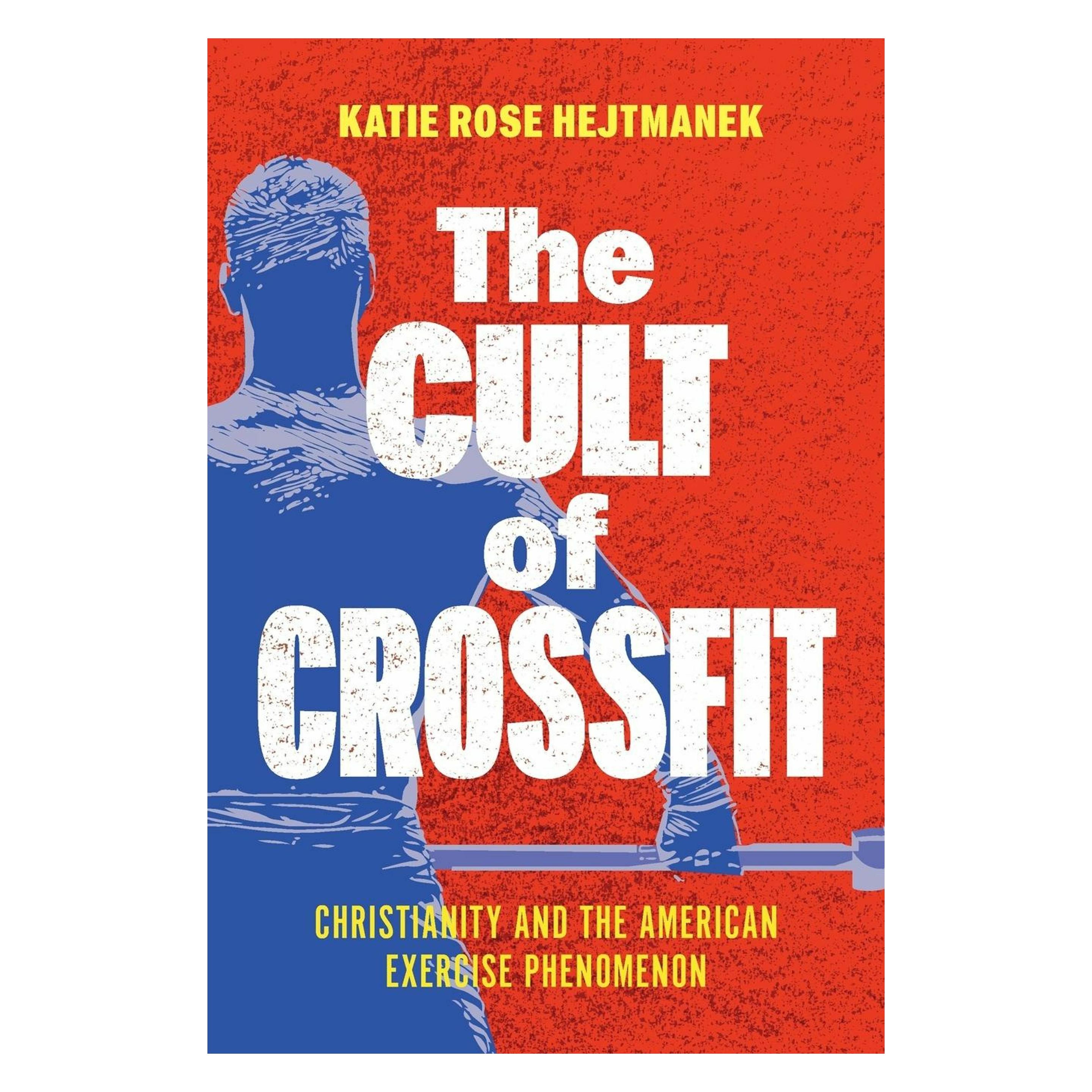 New York University The Cult of CrossFit (Englisch, Katie Rose Hejtmanek) (59431815)