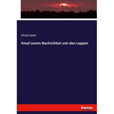 Knud Leems Nachrichten von den Lappen, Taschenbuch von Knud Leem, Hansebooks, 978-3-7436-5559-1