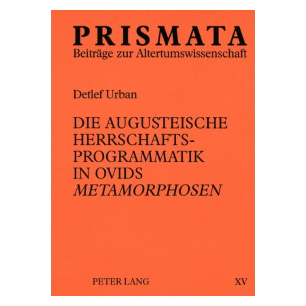 Peter Lang Die augusteische Herrschaftsprogrammatik in Ovids 'Metamorphosen' (Deutsch, Softcover, Detlef Urban) (56032102)