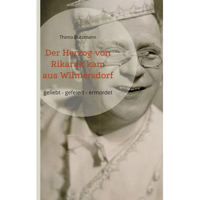 Der Herzog von Rikarak kam aus Wilmersdorf, Gebundene Ausgabe von Thimo Butzmann, BoD – Books on Demand, 978-3-7557-0227-6