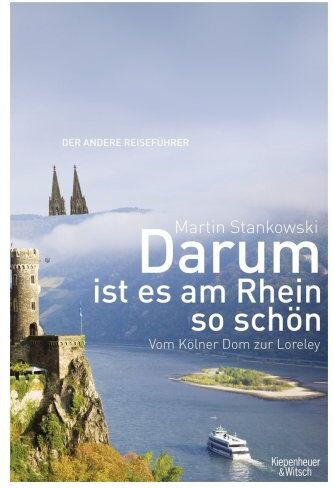 Martin Stankowski - Darum ist es am Rhein so schön: Vom Kölner Dom zur Loreley. Der andere Reiseführer - Preis vom 01.10.2026 17:08:56 h