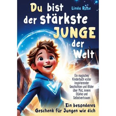 Du bist der stärkste Junge der Welt, Taschenbuch von Linda Rose, Lucid Page Media, 978-3-9893563-9-9
