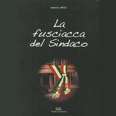 La fusciacca del Sindaco - Marco Stilci, Audio, 9791222737072