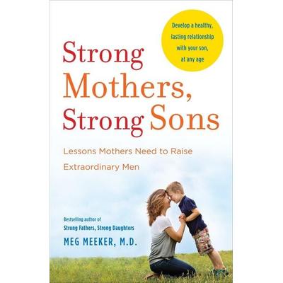 Strong Mothers, Strong Sons, Taschenbuch von Meg Meeker, Random House N.Y., 978-0-345-51810-1