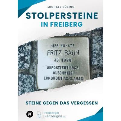 Stolpersteine in Freiberg, Taschenbuch von Michael Düsing, Tredition, 978-3-384-02616-3