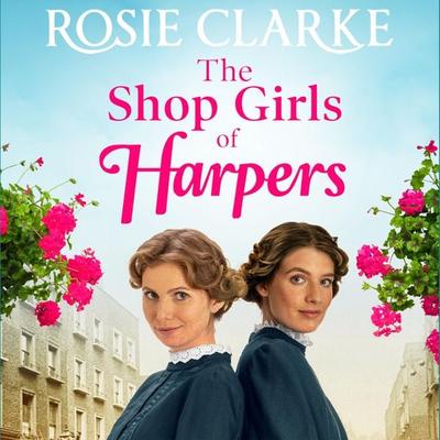 The Shop Girls of Harpers - Rosie Clarke, Audio, 9781838892029