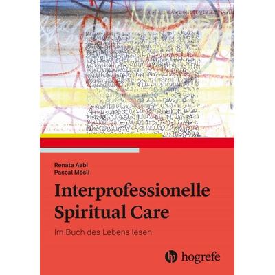 Interprofessionelle Spiritual Care, Taschenbuch von Renata Aebi,Pascal Mösli, Hogrefe AG, 978-3-456-85857-9