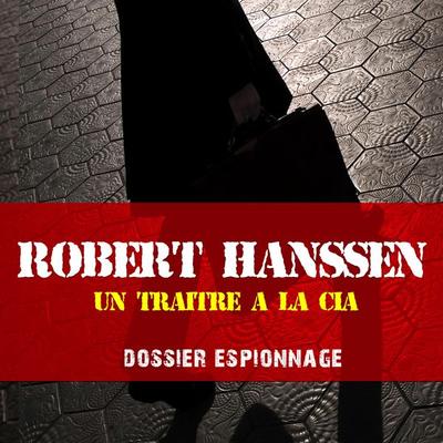 Un traître à la CIA, Les plus grandes affaires d'espionnage - Frédéric Garnier, Audio, 9782821104099