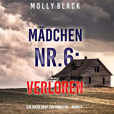 Mädchen Nr.6: Verloren (Ein Maya Gray FBI-Thriller – Band 6) - Molly Black, Audio, 9781094328157