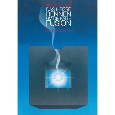Das heiße Rennen um die kalte Fusion, Taschenbuch von CLOSE, Springer Basel, 978-3-0348-6141-0