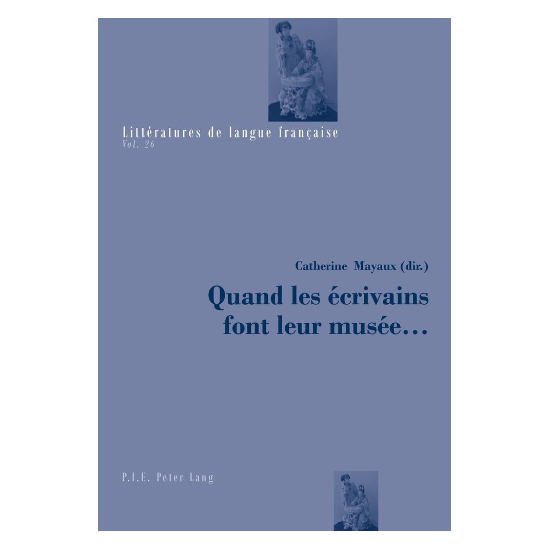 Peter Lang Quand les écrivains font leur musée... (Französisch, Softcover, Catherine Mayaux) (38987295)