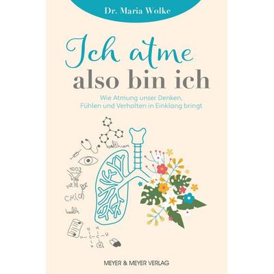 Ich atme, also bin ich, Taschenbuch von Maria Wolke, Meyer & Meyer, 978-3-8403-7977-2