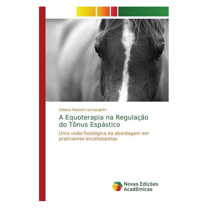 Novas Edicioes Academicas A Equoterapia na Regulação do Tônus Espástico (51372734)