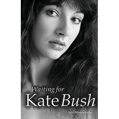 Waiting for Kate Bush, Taschenbuch von John Mendelssohn, Bosworth Music GmbH, 978-1-84609-339-5