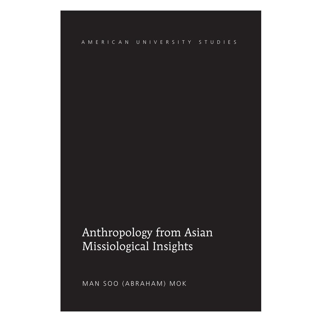 Peter Lang Mok:Anthropology from Asian Missiologic (Englisch, Hardcover, Man Soo Mok) (67748082)