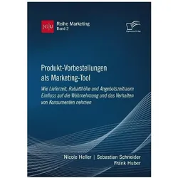 Produkt-Vorbestellungen als Marketing-Tool: Wie Lieferzeit, Rabatthöhe und Angebotszeitraum Einfl..., Fachbücher von Frank Huber, Nicole Heller, Sebastian Schneider