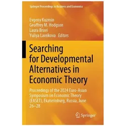 Searching for Developmental Alternatives in Economic Theory, Fachbücher von Geoffrey M. Hodgson, Evgeny Kuzmin, Yuliya Lavrikova, Laura Bravi
