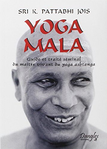Jois, K. Pattabhi - Yoga mala : guide et traité séminal du maître vivant du yoga ashtanga - Preis vom 09.10.2026 07:28:09 h