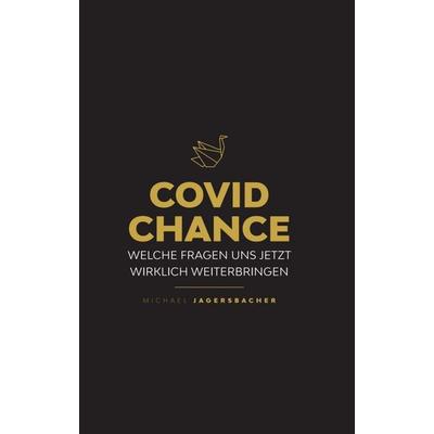 Covid Chance, Gebundene Ausgabe von Michael Jagersbacher, Tredition, 978-3-347-29884-2