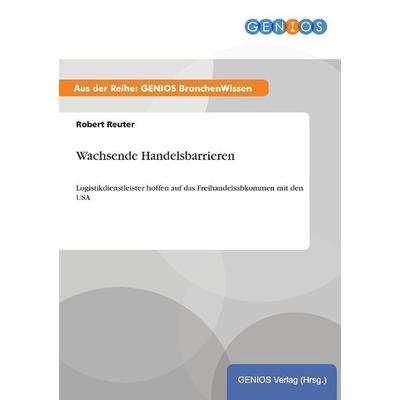 Wachsende Handelsbarrieren, Taschenbuch von Robert Reuter, GRIN, 978-3-7379-5832-5