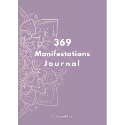 369 Manifestations Journal: Verwirkliche deine Träume durch die Kraft der Manifestation, Gebundene Ausgabe von Happiest Life, Tredition,