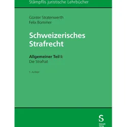 Schweizerisches Strafrecht. Allgemeiner Teil I: Die Straftat, Fachbücher von Felix Bommer, Günter Stratenwerth