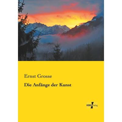 Die Anfänge der Kunst, Taschenbuch von Ernst Grosse, Vero Verlag, 978-3-7372-0166-7