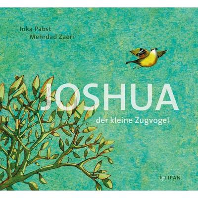 Joshua - Der kleine Zugvogel, Gebundene Ausgabe von Inka Pabst, Tulipan, 978-3-86429-462-4