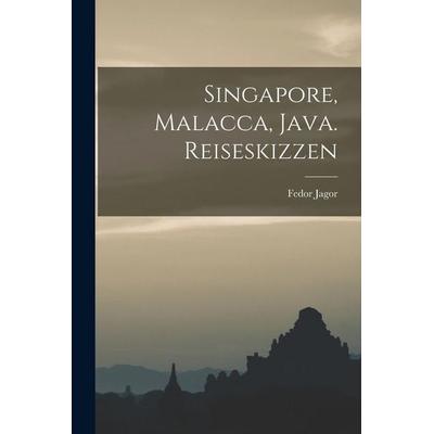 Singapore, Malacca, Java. Reiseskizzen, Taschenbuch von Fedor Jagor, Legare Street Press, 978-1-01-809750-3
