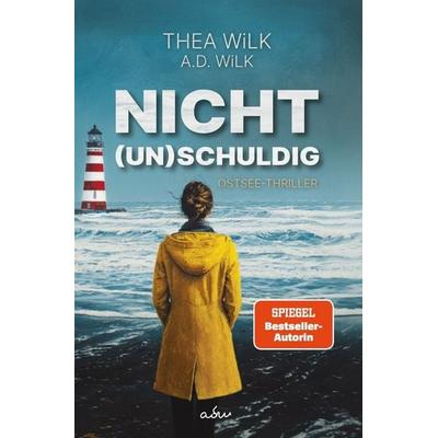 Nicht (un)schuldig, Taschenbuch von Thea Wilk,A.D. Wilk, Tolino media, 978-3-695-60241-4