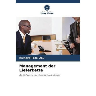 Management der Lieferkette, Taschenbuch von Richard Tete Obu, Verlag Unser Wissen, 978-620-6-49231-3
