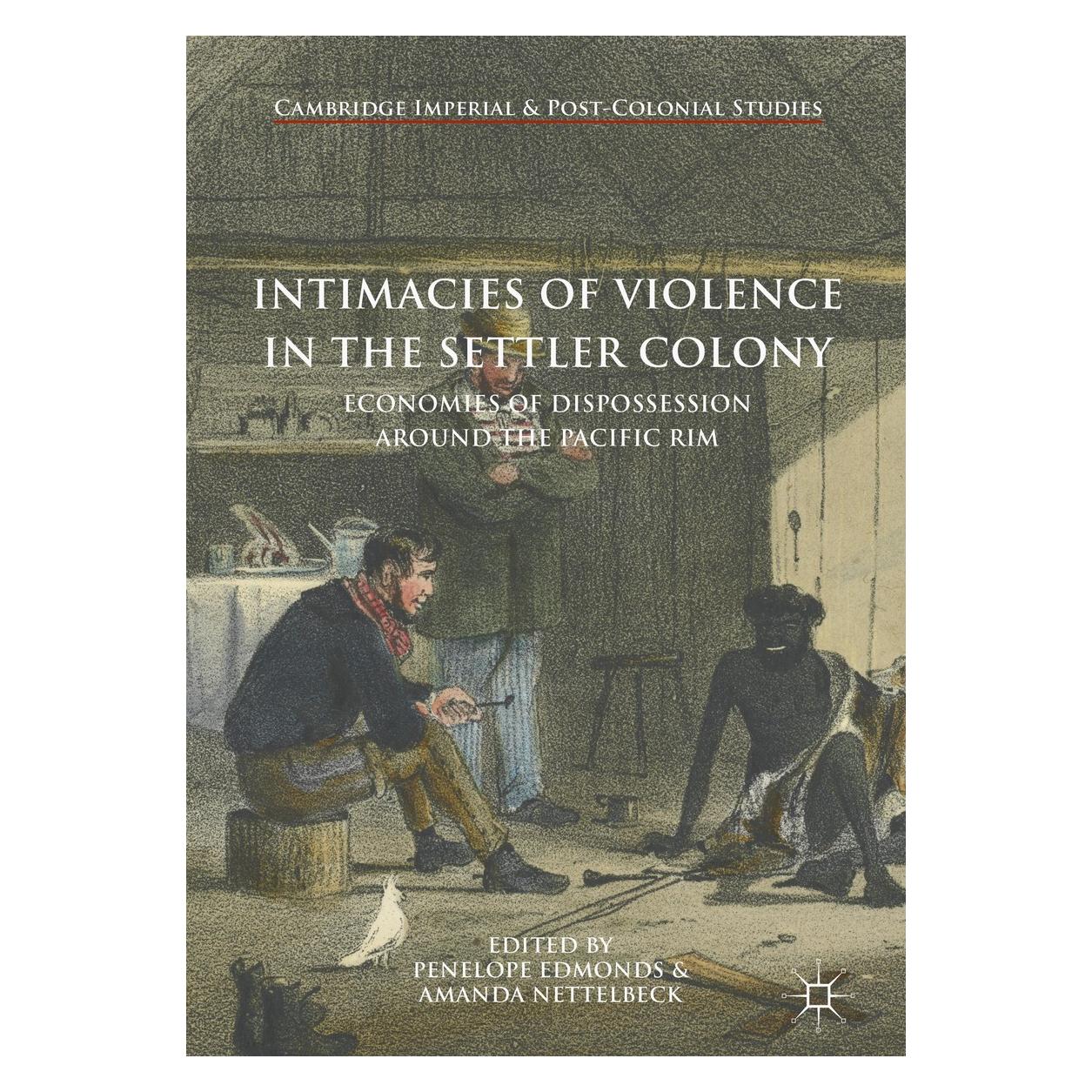 Springer Intimacies of Violence in the Settler C (Englisch, Hardcover, Amanda Nettelbeck, Penelope Edmonds) (9783319762302)