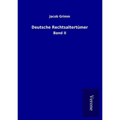 Deutsche Rechtsaltertümer, Taschenbuch von Jacob Grimm, BoD - Books on Demand