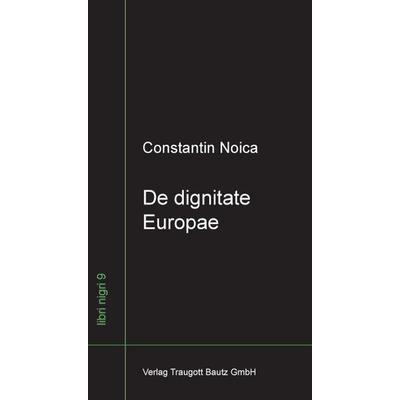 De dignitate Europae, Taschenbuch von Constantin Noica, Traugott Bautz, 978-3-88309-708-4