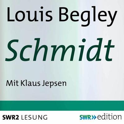 Schmidt - Louis Begley, Audio, 4056198085998