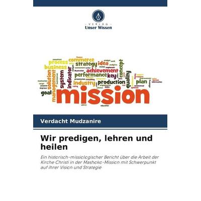 Wir predigen, lehren und heilen, Taschenbuch von Verdacht Mudzanire, Verlag Unser Wissen, 978-620-5-26410-2