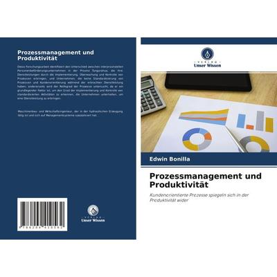 Prozessmanagement und Produktivität, Taschenbuch von Edwin Bonilla, Verlag Unser Wissen, 978-620-4-41056-2