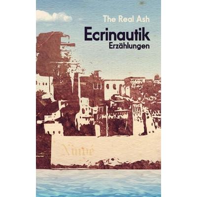 Ecrinautik, Taschenbuch von The Real Ash, Tredition, 978-3-347-30497-0