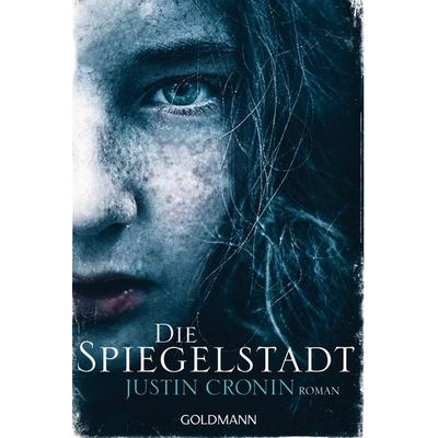 Die Spiegelstadt, Taschenbuch von Justin Cronin, Goldmann