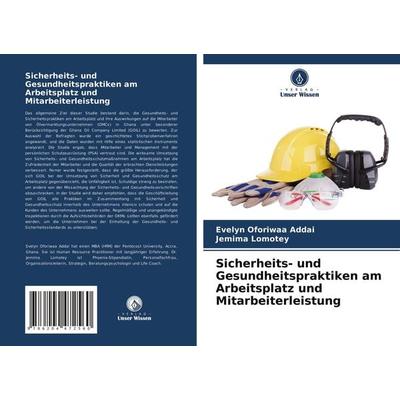 Sicherheits- und Gesundheitspraktiken am Arbeitsplatz und Mitarbeiterleistung, Taschenbuch von Evelyn Oforiwaa Addai,Jemima Lomotey, Verlag Unser