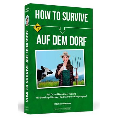 How To Survive auf dem Dorf, Taschenbuch von Kristina vom Dorf, Schwarzkopf & Schwarzkopf, 978-3-86265-773-5