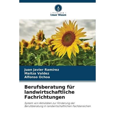Berufsberatung für landwirtschaftliche Fachrichtungen, Taschenbuch von Juan Javier Ramírez,Maitza Valdez,Alfonso Ochoa, Verlag Unser Wissen,