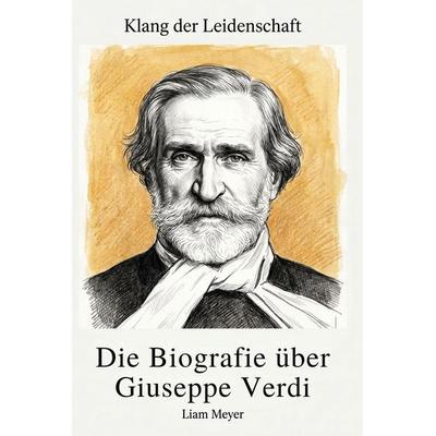 Die Biografie über Giuseppe Verdi, Taschenbuch von Liam Meyer, Elian, 978-3-696-40118-4