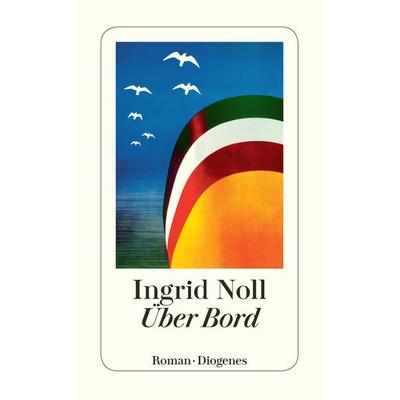 Über Bord, Taschenbuch von Ingrid Noll, Diogenes Verlag AG