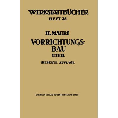Der Vorrichtungsbau, Taschenbuch von Heinrich Mauri, Springer Berlin, 978-3-662-39190-7
