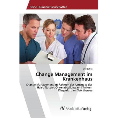 Change Management im Krankenhaus, Taschenbuch von Elke Lubas, AV Akademikerverlag, 978-3-639-85922-5