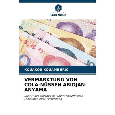 VERMARKTUNG VON COLA-NÜSSEN ABIDJAN-ANYAMA, Taschenbuch von Kouakou Kouame Eric, Verlag Unser Wissen, 978-620-9-39065-4