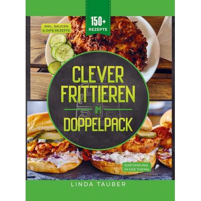 Clever Frittieren im Doppelpack, Taschenbuch von Linda Tauber, Bookmundo, 978-94-037-8381-9